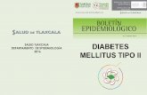 3er Trimestre 2016 DEPARTAMENTO SALUD TLAXCALA DE ...DIABETES MELLITUS TIPO II. DIABETES MELLITUS TIPO 2 INTRODUCCIÓN. México registra el mayor número de fallecimientos por diabetes