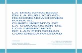 LA DISCAPACIDAD EN LA PUBLICIDAD: RECOMENDACIONES … · La justificación se sustenta en el artículo 8 de la Convención Internacional de los Derechos de las Personas con Discapacidad,