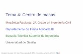Tema 4: Centro de masas - Universidad de Sevillalaplace.us.es/wiki/images/1/13/MR_Tema04_1819.pdf · Mecánica Racional, GIC, Dpto. Física Aplicada III, ETSI, Universidad de Sevilla,