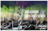 soluciones para agricultura · y gestión integral de redes de riego Gracias a nuestro experiencia en operación y mantenimiento de redes hidráulicas, aseguramos una gestión óptima