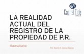 LA REALIDAD ACTUAL DEL REGISTRO DE LA PROPIEDAD DE …mbaofpr.com/wp-content/uploads/2017/05/Ramon-Gomez-Capital-Title.pdfla fecha de presentación en el Registro de la Propiedad del
