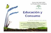 Educación y Consumo · Alimentos Ecológicos para el Consumo Social en Andalucía Ø 2004: se crea la DGAE en la Consejería de Agricultu ra y Pesca. Ø 2005: se crea el Programa