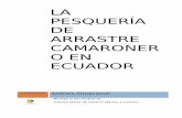 LA PESQUERÍA DE ARRASTRE CAMARONER O EN ECUADOR · • ESQUEMA DE UNA RED DE ARRASTRE INDUSTRIAL PARA LA CAPTURA DE CAMARONES TOMADO DE VILLÓN, 2007. FUENTE: ALIO, 1999. ... UBICACON