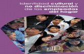 Identidad cultural y no discriminación de las empleadas del hogar · 2019-03-28 · Identidad cultural y no discriminación de las empleadas del hogar En este folleto abordaremos