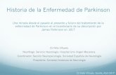 Historia de la Enfermedad de Parkinson - FANDEPfandep.org/fandep/wp-content/uploads/2018/01/presentacion_dr_felix_villanueva.pdfDr Félix Viñuela. Sevilla, Abril 2017 Antecedentes