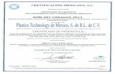  · El presente certificado ampara el producto fabricado por Plastics Technology de México, S. de R.L. de C.V. , con domicilio en Av. Montes Urales No.8, Parque Opción Los Nogales,