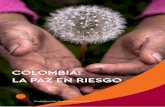 COLOMBIA: LA PAZ EN RIESGO · 2019-11-20 · COLOMBIA: LA PAZ EN RIESGO 3|18 La firma del Acuerdo de Paz en Colombia en noviembre de 2016, poniendo fin a 53 años del conflicto armado