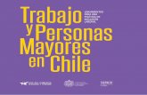 Trabajo y personas mayores en Chile: Lineamientos para una ...sociologia.uc.cl/wp-content/uploads/2018/03/trabajo-y-psms-en-chile-web.pdf · lenos y chilenas tiene 60 años y más,