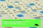 ¿Cómo se escribe…? Manual de Alfabetización para inmigrantesaulasptmariareinaeskola.es/app/download/9102167/1Manual+de... · Manual de alfabetización para inmigrantes Escuelas