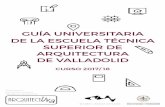 GUÍA UNIVERSITARIA DE LA ESCUELA TÉCNICA SUPERIOR DE …albergueweb1.uva.es/etsava/wp-content/uploads/2017/11/A5... · 2019-05-26 · ORGANIZACIÓN DE LA UNIVERSIDAD DE VALLADOLID