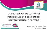 LA PROTECCIÓN DE LOS DATOS PERSONALES EN ......PRESENTACIÓN Con el avance de las tecnologías de información, la protección de los datos personales en México se ha vuelto indispensable