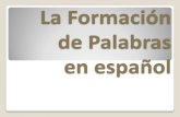 La Formación de Palavras - WordPress.com · de Palabras en español . La formación de los adjetivos presentan las siguientes terminaciones AMABLE ... El viento de la noche gira