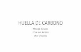 HUELLA DE C · 2018-05-05 · HUELLA DE CARBONO •La HC representa el 50% de la Huella Ecológica total •La HC adquiere importancia cuando la sociedad global se percata que las