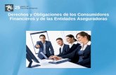 Derechos y Obligaciones de los Consumidores Financieros y ...Derechos del Consumidor Financiero 3 a) Recibir productos y servicios con estándares de seguridad y calidad, de acuerdo