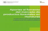 Aportes al fomento del mercado de productos forestales en … · 2017-12-15 · mercado de los productos forestales en Honduras: Oferta, demanda, barreras y plan para incrementar