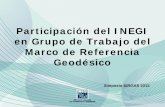 Participación del INEGI en Grupo de Trabajo del Marco de … · Continuar la participación en el grupo de trabajo para determinar la estrategia de trabajo sobre el marco geodésico