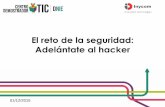 El reto de la seguridad: Adelántate al hackercentrodnie.aragon.es/sites/default/files/ElRetoDeLaSeguridad.pdf · Exploit Fichero de datos malformados que son procesados por una aplicación