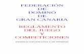 FEDERACIÓN DE DOMINÓ DE GRAN CANARIA REGLAMENTO DEL …fedoca.es/.../Reglamento-del-juego-y-competiciones.pdf · de jugadores, dando lugar a las distintas modalidades del juego,