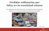 Pérdidas millonarias por fallas en la movilidad urbanapúblico en el Centro Metropolitano de Puebla Junio, 2014 . Masificación del automóvil Transporte público de baja calidad