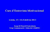 Curs d’Entrevista Motivacionalgestor.papsf.cat/_Adm3/upload/docs/PapsfDoc1292.pdf · Curs d’Entrevista Motivacional Lleida, 15 i 16 d’abril de 2013 Josep M Bosch Fontcuberta