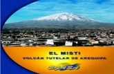 EL MISTI: Volcán Tutelar de Arequipa · –muchas de ellas célebres- por razones científicas o de otra índole, demuestran la importancia y el interés que inspira nuestro majestuoso