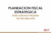 Ante el Nuevo Modelo de Fiscalización planeación fiscal estrategica 2017.pdf · PLANEACION FISCAL ESTRATEGICA Ante el Nuevo Modelo de Fiscalización ... Simplificar los trámites