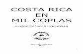 Costa Rica en mil coplas · a modo de aclaración 1 Muchas coplas escribimos después de duras labores. Algunas fueron mejores pero malas… ¡muchas fueron! De las malas que salieron