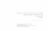 ISLA GUADALUPE - Conservación de Islas · 1900, 26 especies de plantas vasculares se han extinguido, cinco de las cuales eran endémicas, y muchas más están severamente ame-nazadas.