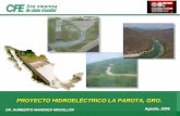 PROYECTO HIDROELÉCTRICO LA PAROTA, GRO ......P.H. La Parota El Proyecto Hidroeléctrico La Parota se localiza sobre el río Papagayo, a 40 km de su desembocadura en el Océano Pacífico