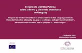 Estudio de Opinión Pública sobre Género y Violencia ......Estudio de Opinión Pública sobre Género y Violencia Doméstica en Uruguay Proyecto de "Fortalecimiento de la articulación