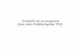 El diseño de un programa Jhon Jairo Padilla Aguilar, PhD.jpadilla.docentes.upbbga.edu.co/Logica_y_Algoritmia/2-Diseno de programas.pdf · Taller 1. Diseñe un diagrama de flujo que