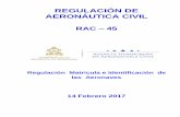 RAC 45 - AHACahac.gob.hn/Descargas/Biblioteca Tecnica/Regulaciones Aeronauticas/rac-45.pdf · Para el caso de aeronaves que hayan colocado las marcas de nacionalidad y matrícula