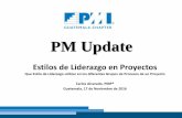 PM Update · PM Update Estilos de Liderazgo en Proyectos Que Estilo de Liderazgo utilizar en los diferentes Grupos de Procesos de un Proyecto Carlos Alvarado, PMP®