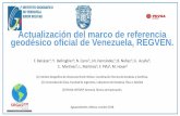 Actualización del marco de referencia geodésico …...Actualización del marco de referencia geodésico oficial de Venezuela, REGVEN. 1. Antecedentes 2. Objetivos del proyecto 3.