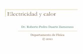 Electricidad y calor - Roberto Pedro Duarterpduarte.fisica.uson.mx/archivos/curso5/02-CalyElect.pdf · 2018-09-08 · por ondas electromagnéticas, emanadas por los cuerpos calientes