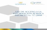 LEY DE ACCESO A LA INFORMACIÓN PÚBLICA DECRETO No. 57 … · convenios internacionales ratificados por el Estado de Guatemala, prevaleciendo en todo momento el ... registros o cualquier
