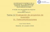Tema 12 Evaluación de proyectos de inversión III ...ocw.uc3m.es/economia/enfoque-economico/transparencias/...1. Características de los proyectos de inversión en telecomunicaciones