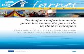Trabajar conjuntamente para las zonas de pesca de …...Farnet Guía 2 _ Trabajar conjuntamente para las zonas de pesca de la Unión Europea 3 1 . Introducción Como el enfoque territorial