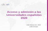 Acceso y admisión a las Universidades españolas 2020 · • Cada estudiante construye su propio modelo de examen • No hay un número fijo de pruebas • Puede presentarse a cualquiera