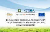 EL ACUERDO SOBRE LA AGRICULTURA DE LA ORGANIZACIÓN …otca.gob.do/wp-content/uploads/2010/10/El-Acuerdo... · el marco de programas de limitación de la producción estarán exentos