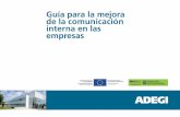 Guía para la mejora de la comunicación interna en las empresas ADEGI · GUÍA DE COMUNICACIÓN INTERNA / 1 / · GUÍA PARA DIAGNÓSTICO PERSONAL EN MATERIA DE COMUNICACIÓN 7 Una