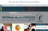 Tutorial del Informe de Actividades - CNDHinforme.cndh.org.mx/images/uploads/menus/40120/content/... · 2019-01-14 · La plataforma del Informe de Actividades, contiene los tres