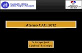 Ateneo CACI 2012caci.org.ar/assets/misc/docs/presentacion-caso1-distrito-sur-jose-pereyra.pdf · - Extabaquista -Sobrepeso - 2009 ATC con stent al ramo diagonal – Cx y CD . Disnea