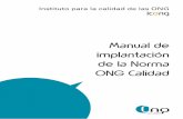 Manual de implantación de la Norma ONG Calidad. Vol1icong.org/wp-content/uploads/2013/08/Manual_Implantacion_Norma_ONGC1.pdfdamente, en la dirección adecuada y desde un modelo de