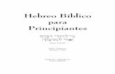 Hebreo Bíblico para Principiantes · 2014-09-27 · avanzado en su estudio de la Biblia o en un nivel más avanzado de estudio del hebreo. Los términos gramáticos que se encuentran