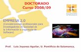 DOCTORADO Curso 2008/09 - GISSIC – España...Prof. Luis Joyanes Aguilar, U. Pontificia de Salamanca, EMPRESA 2.0 (Consideraciones profesionales para Investigadores de Sociedad de
