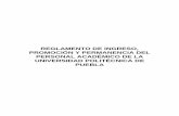 REGLAMENTO DE INGRESO, PROMOCIÓN Y ......ingreso, la promoción y la permanencia del personal académico de la Universidad Politécnica de Puebla. El presente Reglamento no le será
