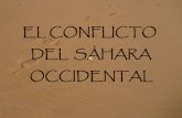 EL CONFLICTO DEL SÁHARA OCCIDENTAL · autodeterminación del Sáhara Occidental, tal y como la ONU proclamó en 1965. • La no violación de los DDHH en los territorios ocupados