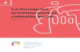 La formación artística para la cohesión social. · 2018-02-22 · 4 5 Objetivos y plan de trabajo de la Red En la red temática de Educación Artística para la cohesión social