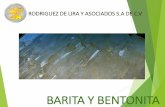 BARITA Y BENTONITA · PDF file •La “Barita”es un mineral no metálico, cuya fórmula química es BaSO4. •Se caracteriza por ser un material inerte, no tóxico y con un alto